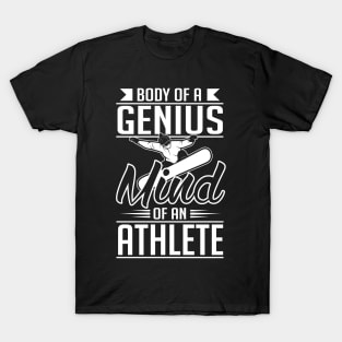 Snowboard: Body of a genius. Mind of an athlete T-Shirt